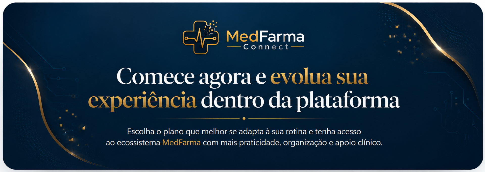 Comece agora e evolua sua experiência dentro da plataforma MedFarma